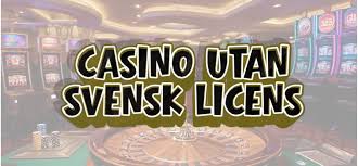 Casino Utan Svensk Licens Fördelar, Nackdelar och Användning