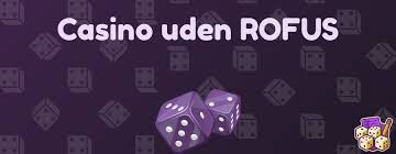 Casino Uden ROFUS med Straks En Ukompliceret Spilleoplevelse